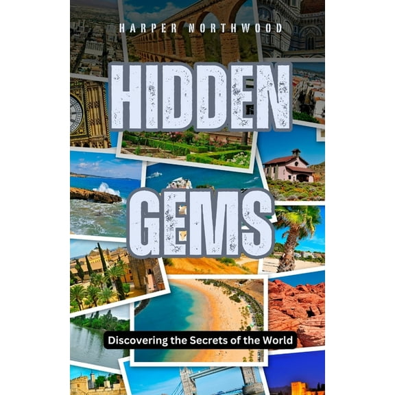 Hidden Gems: Discovering the Secrets of the World, (Paperback)