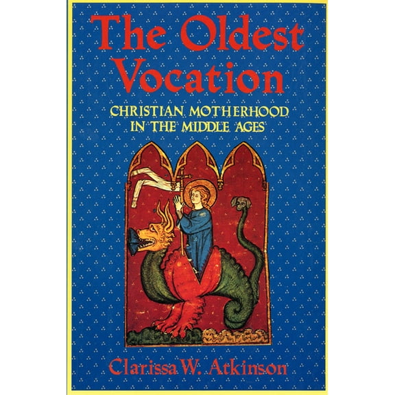 The Oldest Vocation: Christian Motherhood in the Medieval West, (Paperback)