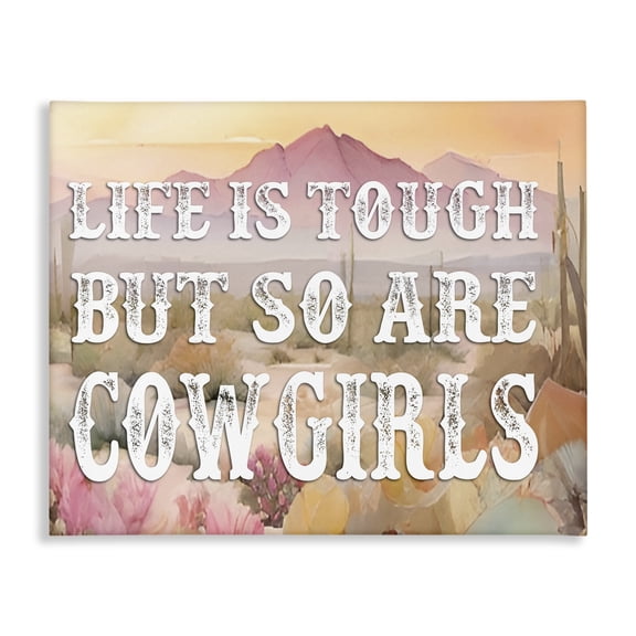 Stupell Industries Life & Cowgirls Are Tough Landscape & Nature Painting Wrapped Canvas Art Print Wall Art, 20 x 16