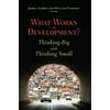 What Works in Development?: Thinking Big and Thinking Small [Paperback - Used]