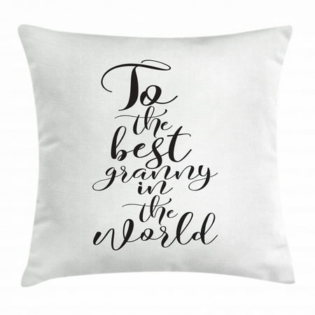 Grandma Throw Pillow Cushion Cover, To the Best Grandmother in the World Quote Monochrome Hand Lettering Illustration, Decorative Square Accent Pillow Case, 16 X 16 Inches, Black White, by (Best Qoute In The World)