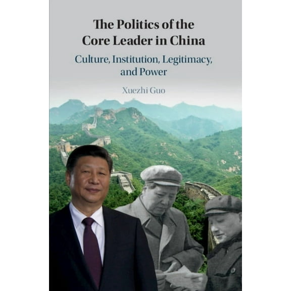 The Politics of the Core Leader in China, (Paperback)