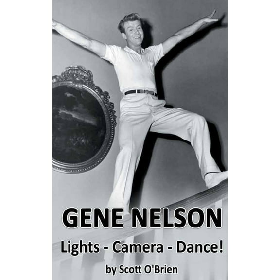 Gene Nelson - Lights! Camera! Dance! (hardback), (Hardcover)