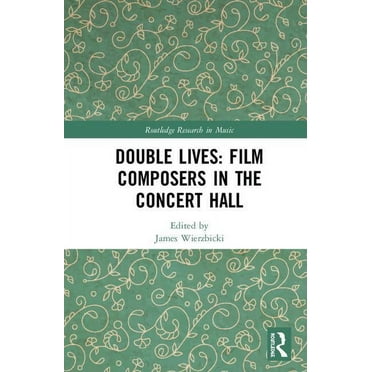 Routledge Research in Music Double Lives: Film Composers in the Concert Hall, (Hardcover)