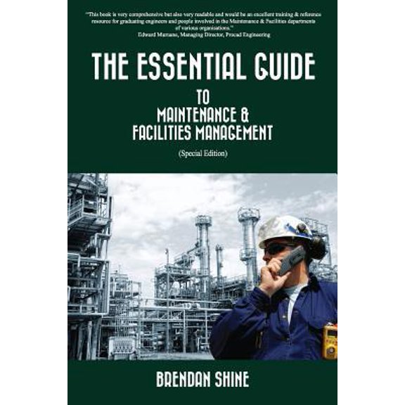 Pre-Owned The Essential Guide To Maintenance & Facilities Management (Paperback) 1548604437 9781548604431