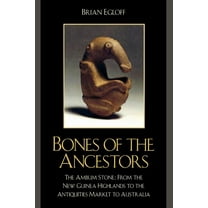 Bones of the Ancestors: The Ambum Stone: From the New Guinea Highlands to the Antiquities Market to Australia, (Paperback)