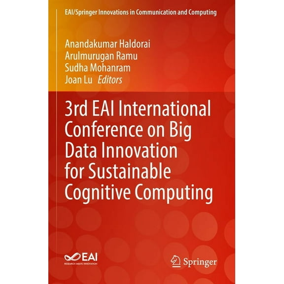 Eai/Springer Innovations in Communicatio 3rd Eai International Conference on Big Data Innovation for Sustainable Cognitive Computing, (Paperback)