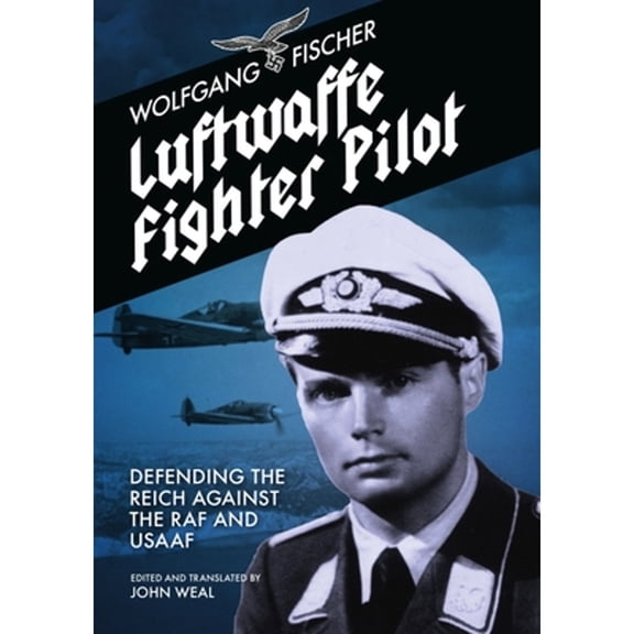 Pre-Owned Luftwaffe Fighter Pilot: Defending the Reich Against the RAF and Usaaf (Paperback)