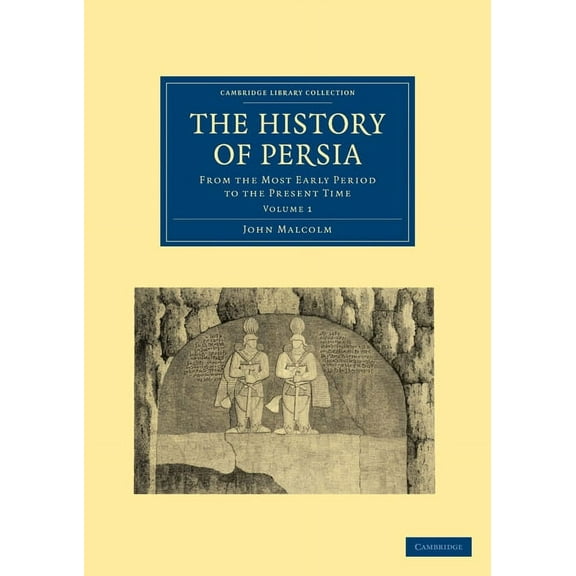 The History of Persia : From the Most Early Period to the Present Time (Paperback)