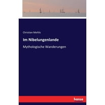 Im Nibelungenlande: Mythologische Wanderungen, (Paperback)