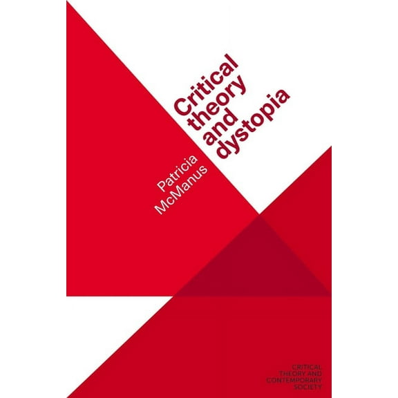 Critical Theory and Contemporary Society Critical Theory and Dystopia, (Paperback)