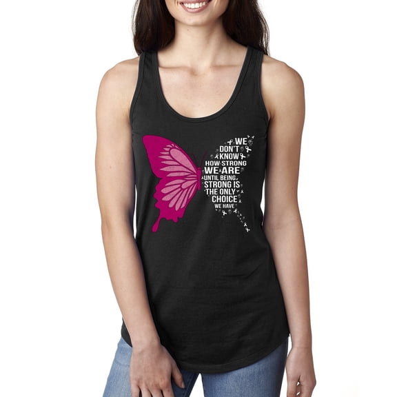 Wild Bobby Being Strong Is The Only Option We Have Butterfly Breast Cancer Awareness Women Racerback Tank Top, Black, Small