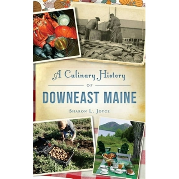 A Culinary History of Downeast Maine (Hardcover)