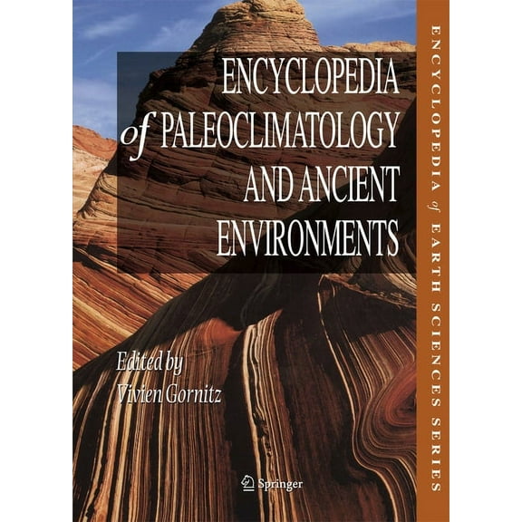 Encyclopedia of Earth Sciences Encyclopedia of Paleoclimatology and Ancient Environments, (Hardcover)