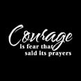 thumbnail image 1 of Courage is Fear That Said it's Prayers Vinyl Quote - Medium - White, 1 of 2