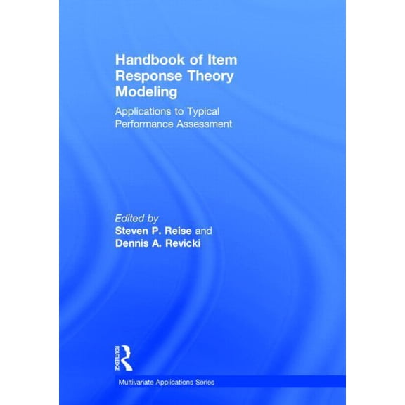 Multivariate Applications Handbook of Item Response Theory Modeling: Applications to Typical Performance Assessment, (Hardcover)