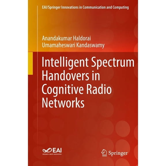 Eai/Springer Innovations in Communicatio Intelligent Spectrum Handovers in Cognitive Radio Networks, (Hardcover)