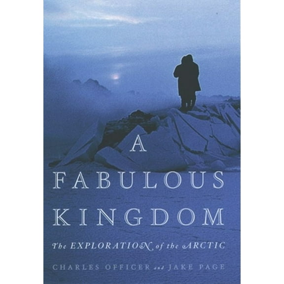 Pre-Owned A Fabulous Kingdom: The Exploration of the Arctic (Hardcover) 0195123824 9780195123821