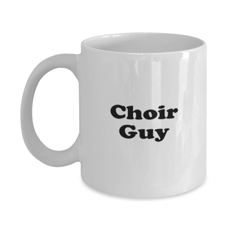 

Funny Choir Guy Coffee Mug - Choir Coffee Cup - 11oz White