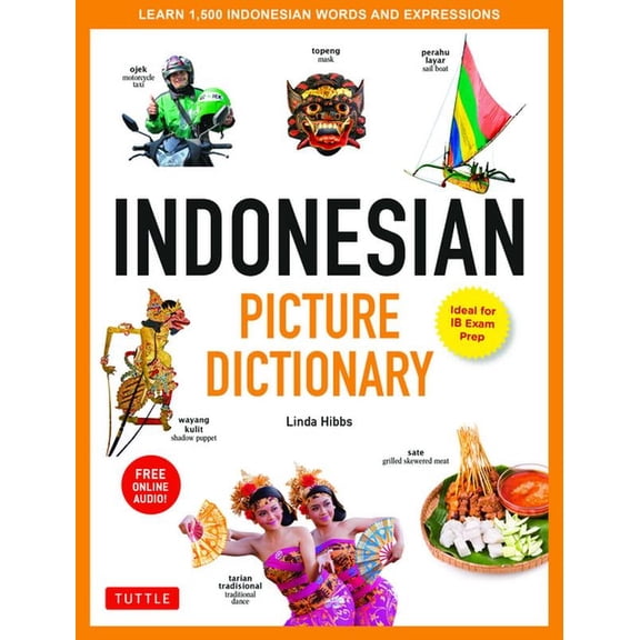 Tuttle Picture Dictionary Indonesian Picture Dictionary: Learn 1,500 Indonesian Words and Expressions (Ideal for IB Exam Prep; Includes Online Aud, (Hardcover)