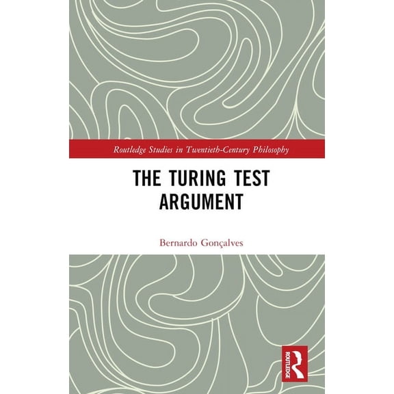 Routledge Studies in Twentieth-Century P The Turing Test Argument, (Hardcover)