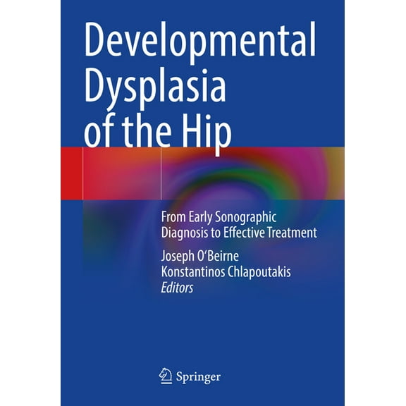 Developmental Dysplasia of the Hip: From Early Sonographic Diagnosis to Effective Treatment, (Paperback)