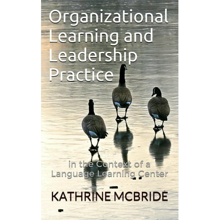 Organizational Learning and Leadership Practice -