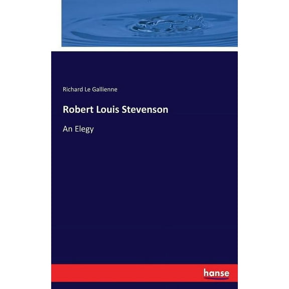 Robert Louis Stevenson: An Elegy, (Paperback)