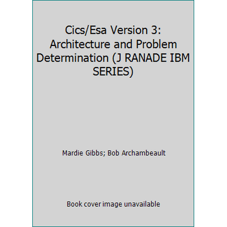 Cics/Esa Version 3: Architecture and Problem Determination (J RANADE IBM SERIES) [Hardcover - Used]