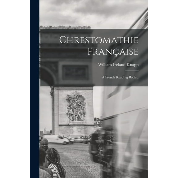 Chrestomathie Française: a French Reading Book .. (Paperback)