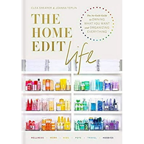 Pre-Owned The Home Edit Life : The No-Guilt Guide to Owning What You Want and Organizing Everything 9780593138304