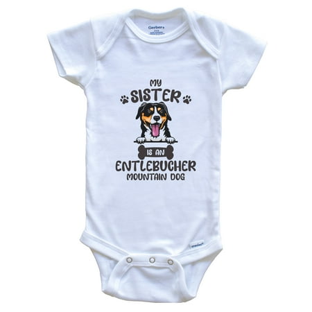 

My Sister Is An Entlebucher Mountain Dog Cute Dog Breed Baby Bodysuit 3-6 Months White