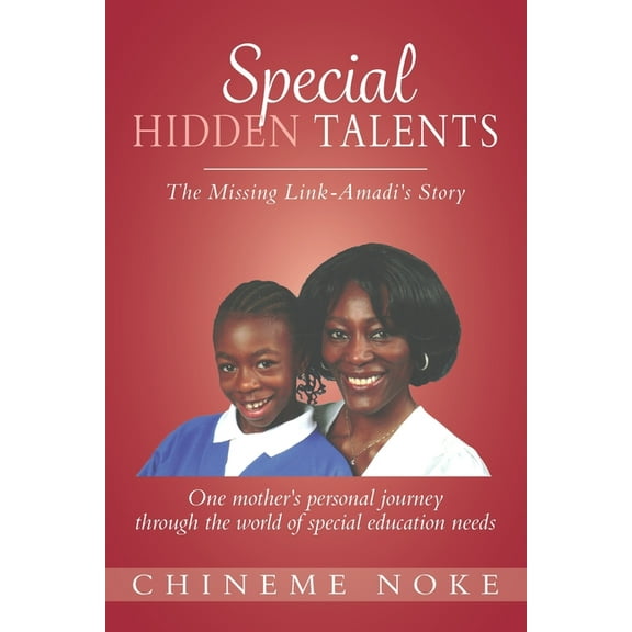 Special Hidden Talents: The Missing Link - Amadi's Story (One mother's personal journey through the world of special education needs) (Paperback)