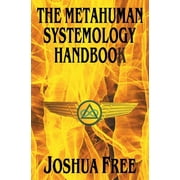 The Metahuman Systemology Handbook : Piloting the Course to Higher Universes and Spiritual Ascension in This Lifetime (Hardcover)
