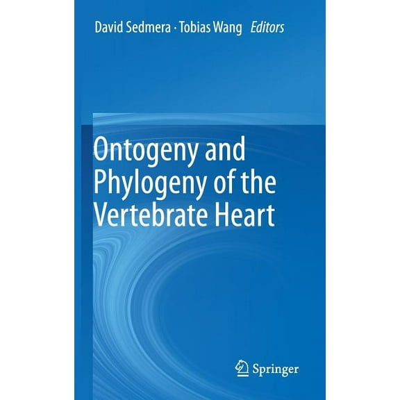 Ontogeny and Phylogeny of the Vertebrate Heart, (Hardcover)
