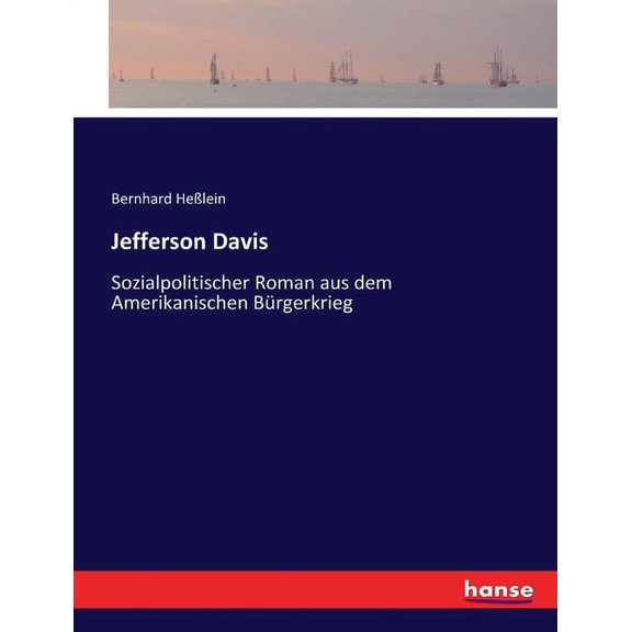Jefferson Davis: Sozialpolitischer Roman aus dem Amerikanischen Bürgerkrieg, (Paperback)