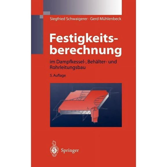 Festigkeitsberechnung: Im Dampfkessel-, Behälter-Und Rohrleitungsbau, (Hardcover)