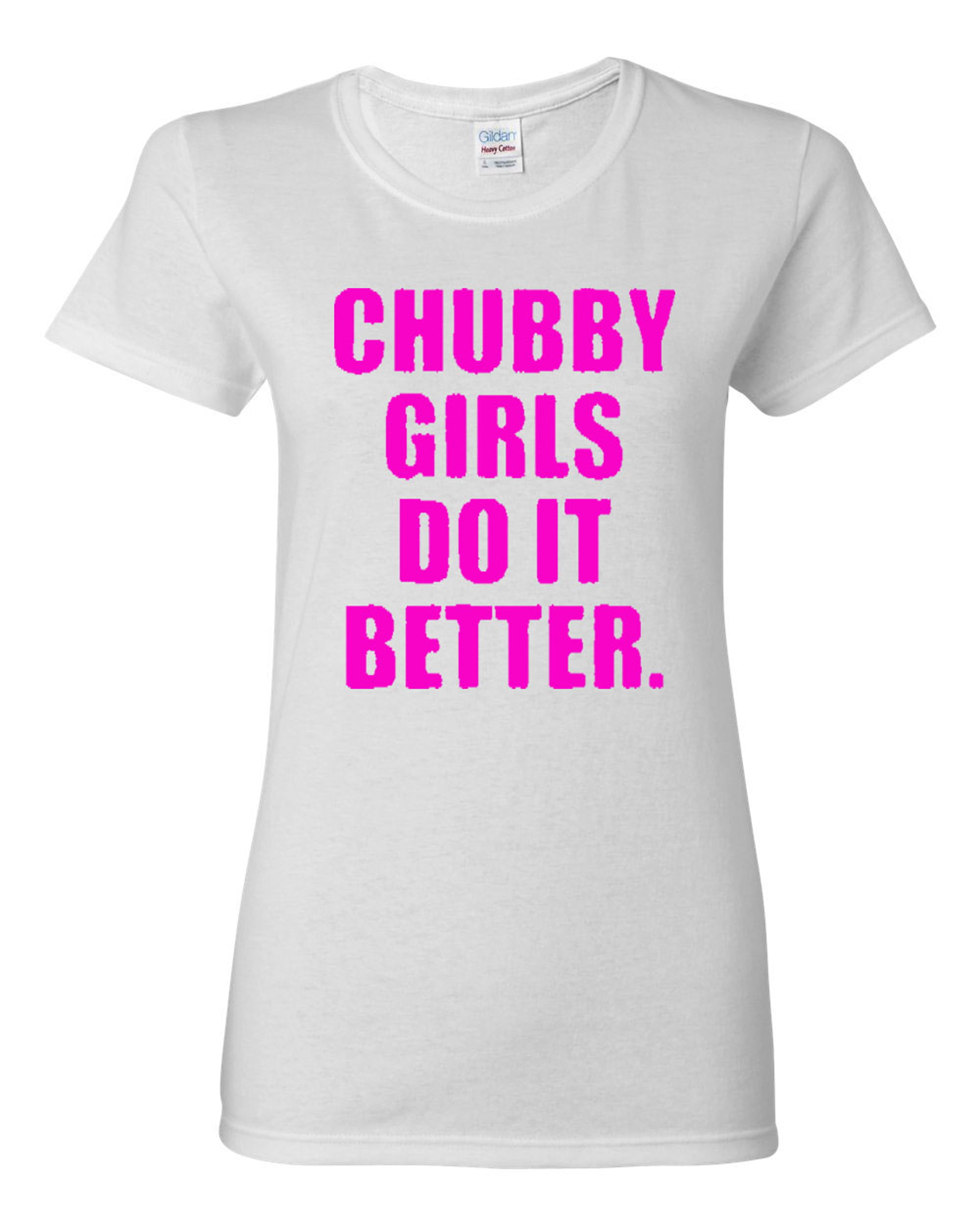 Ladies Chubby Girls Do It Better Funny T-Shirt Tee - Walmart.com