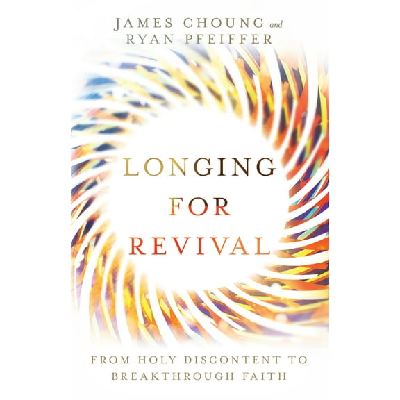 Pre-Owned Longing for Revival: From Holy Discontent to Breakthrough Faith (Paperback) 0830845917 9780830845910