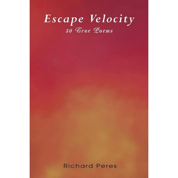Escape Velocity: 50 True Poems (Paperback)