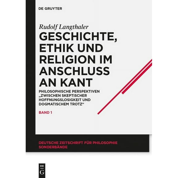 Deutsche Zeitschrift FÃ¼r Philosophie / S Geschichte, Ethik Und Religion Im AnschluÃ an Kant: Philosophische Perspektiven Zwischen Skeptischer Hoffnungslosigkeit , Book 19, (Hardcover)