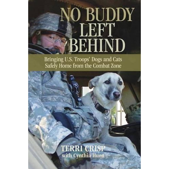 Pre-Owned No Buddy Left Behind: Bringing U.S. Troops' Dogs and Cats Safely Home from the Combat Zone (Hardcover) 0762773863 9780762773862