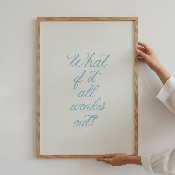 What If It All Works Out Print, Inspirational Wall Art, Aesthetic Minimalist Neutral Wall Art, Positive Affirmation Poster, Wall Art, Modern Wall Decor, 8x12 UNFRAMED
