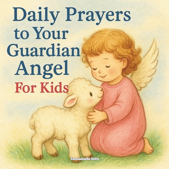 Daily Prayers to Your Guardian Angel: For Kids, (Paperback)