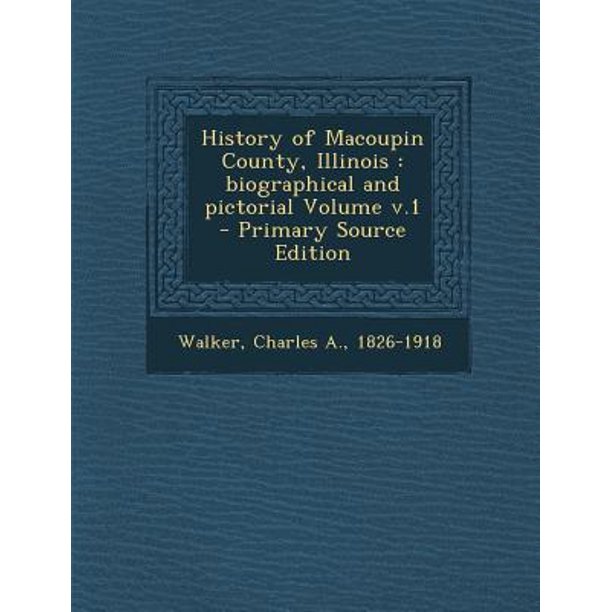 History of Macoupin County, Illinois : Biographical and Pictorial ...