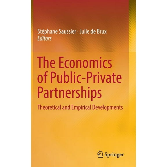 The Economics of Public-Private Partnerships: Theoretical and Empirical Developments, (Hardcover)