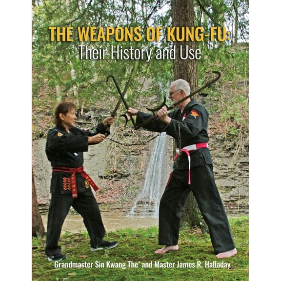 The Weapons of Kung-Fu: Their History and Use, (Paperback)