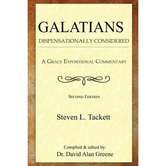 A Grace Expositional Commentary Galatians: Dispensationally Considered, (Paperback)