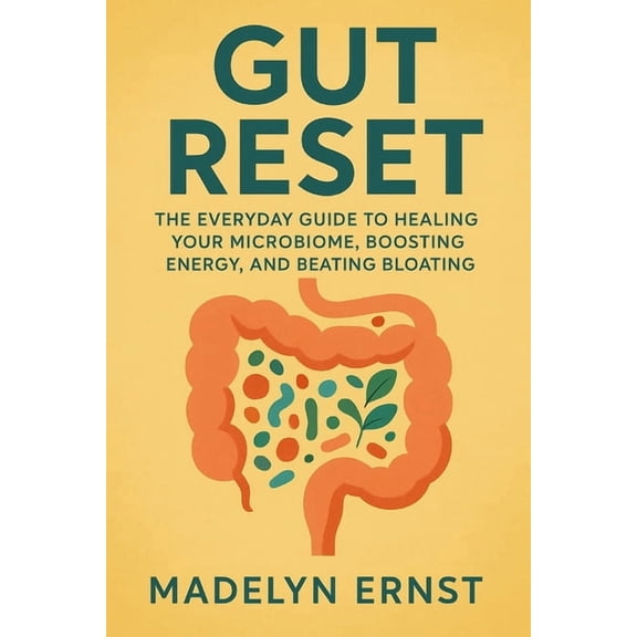 Gut Reset: The Everyday Guide to Healing Your Microbiome, Boosting Energy, and Beating Bloating, (Paperback)