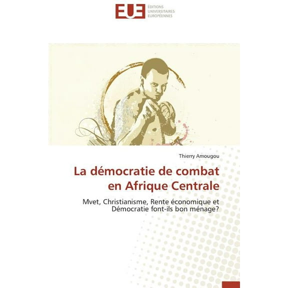 La D�mocratie de Combat En Afrique Centrale